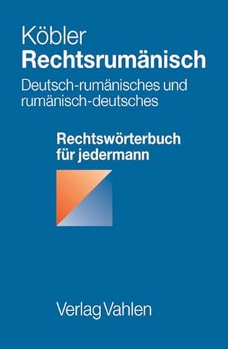 Rechtsrumänisch: Deutsch-rumänisches und rumänisch-deutsches Rechtswörterbuch für jedermann von Vahlen Franz GmbH